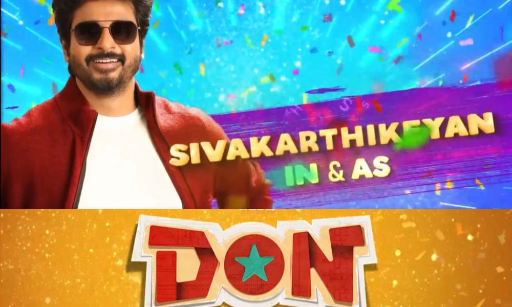Don Movie: Sivakarthikeyan | Trailer | Songs | Release Date - News Bugz