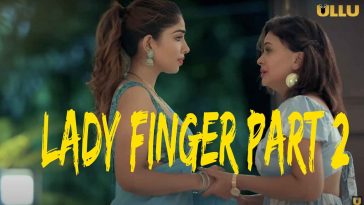 Lady Finger Part 2 Ullu